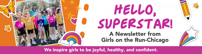 Decorative banner with the text Hello, Superstar! A Newsletter from Girls on the Run-Chicago